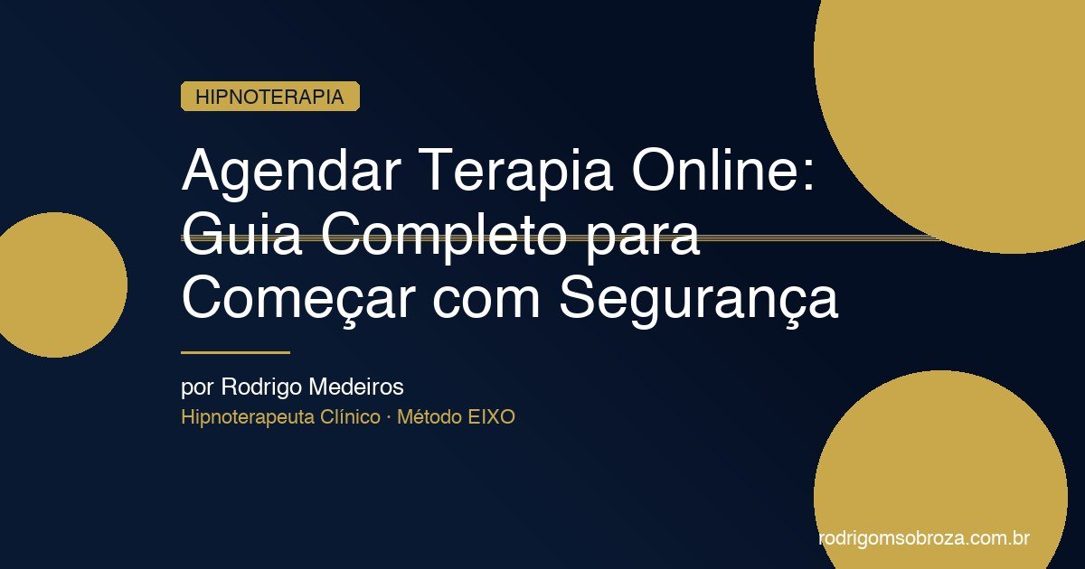 Agendar Terapia Online: Guia Completo para Começar com Segurança