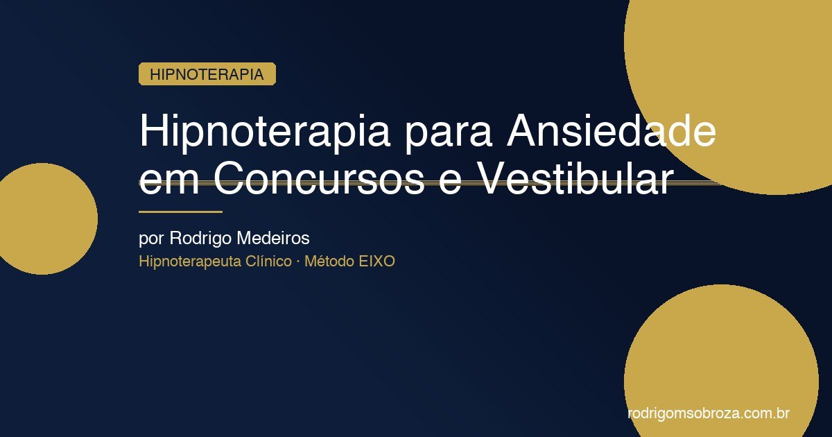Ansiedade em Concursos e Vestibular: Como a Hipnoterapia Melhora Performance e Controle