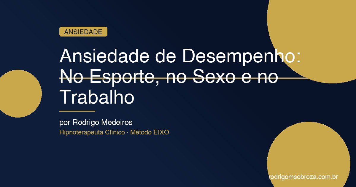 Ansiedade de Desempenho: Por Que Acontece No Esporte, No Sexo e No Trabalho
