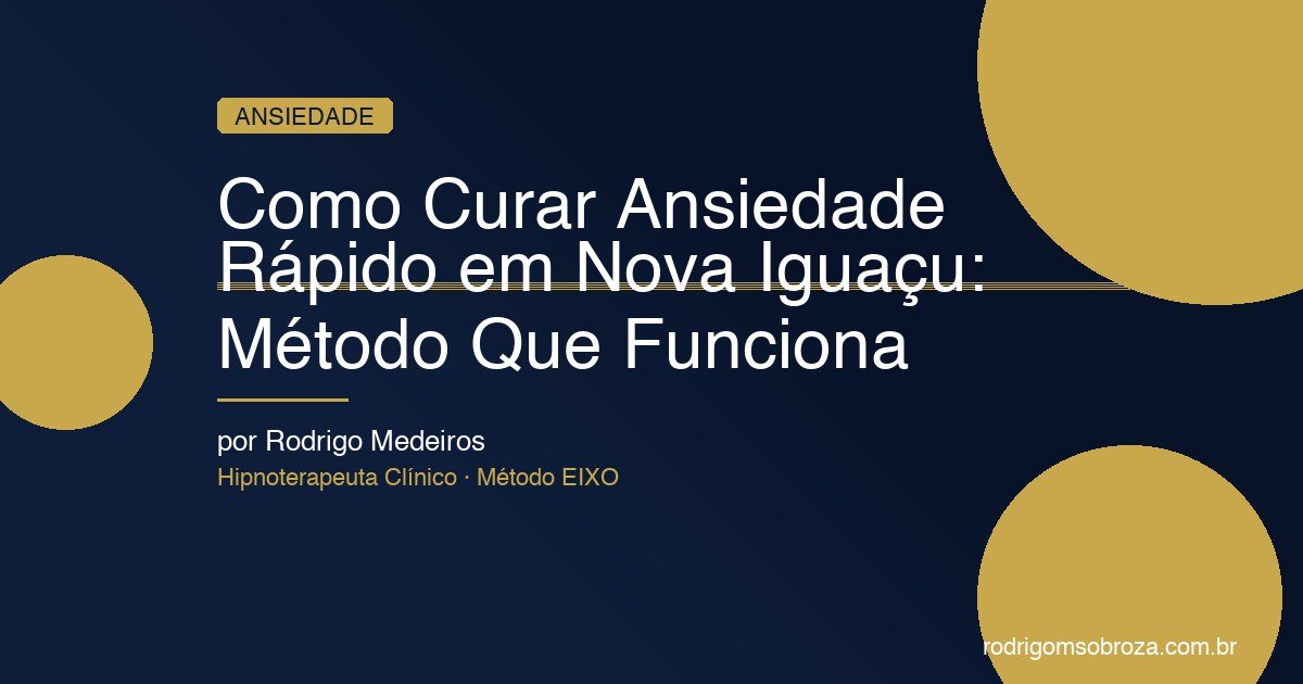 Como Curar Ansiedade Rápido em Nova Iguaçu: Método Que Funciona