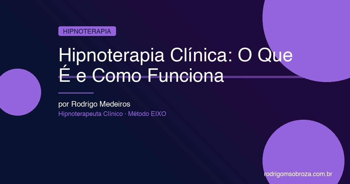 Hipnoterapia Clínica: O Que É, Como Funciona e o Que a Ciência Diz