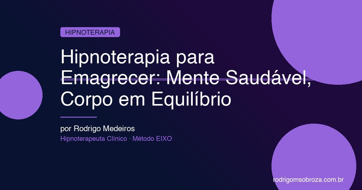 Hipnoterapia para Emagrecer: Mente Saudável, Corpo em Equilíbrio