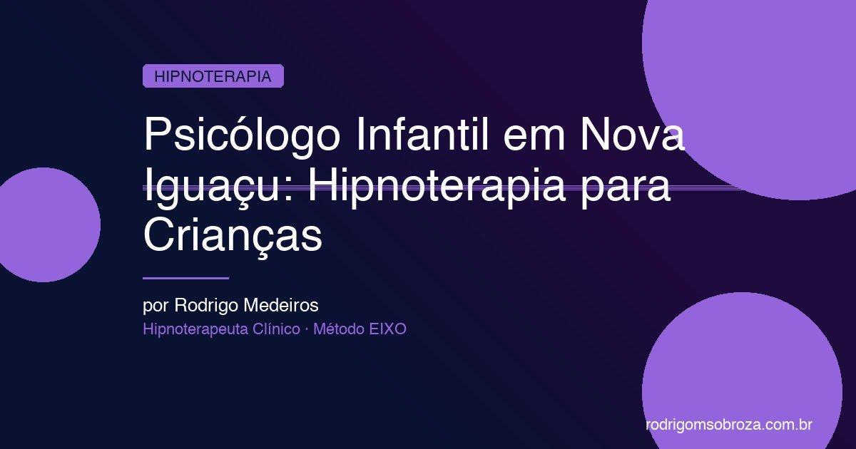 Psicólogo Infantil em Nova Iguaçu: Hipnoterapia para Crianças e Adolescentes