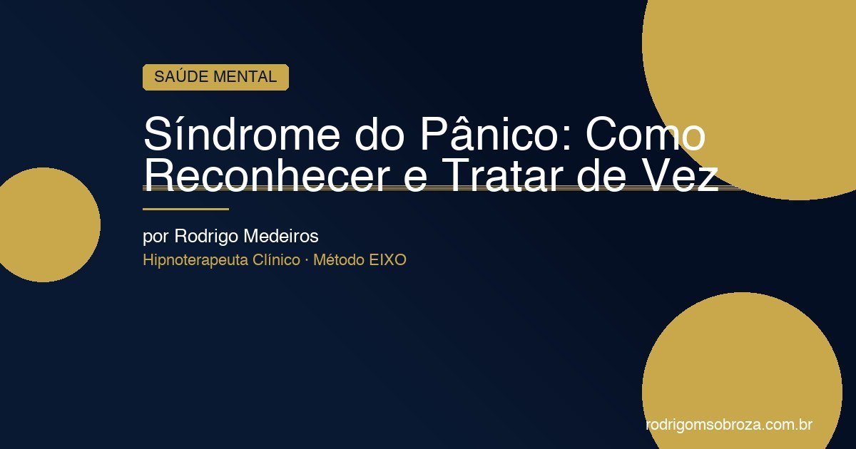 Síndrome do Pânico: Como Reconhecer e Tratar de Vez