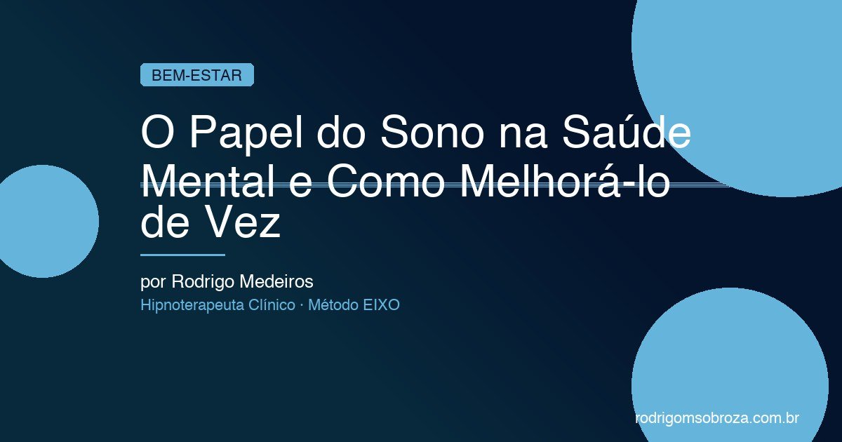 Sono e Saúde Mental: A Relação Bidirecional e Como Melhorar Sua Qualidade de Vida