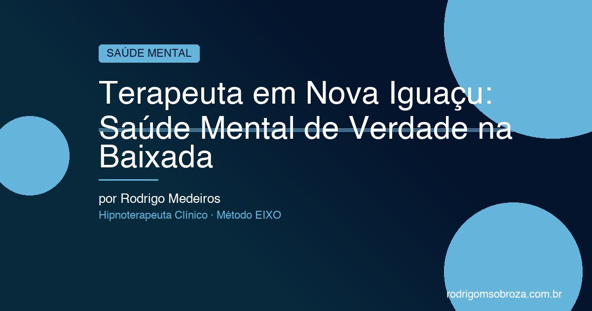 Terapeuta em Nova Iguaçu: Saúde Mental de Verdade na Baixada