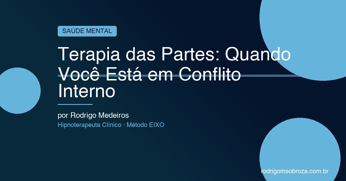 Terapia das Partes: Quando Você Está em Conflito Interno com Você Mesmo