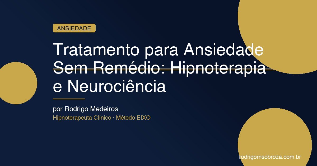 Tratamento para Ansiedade Sem Remédio: Hipnoterapia e Neurociência
