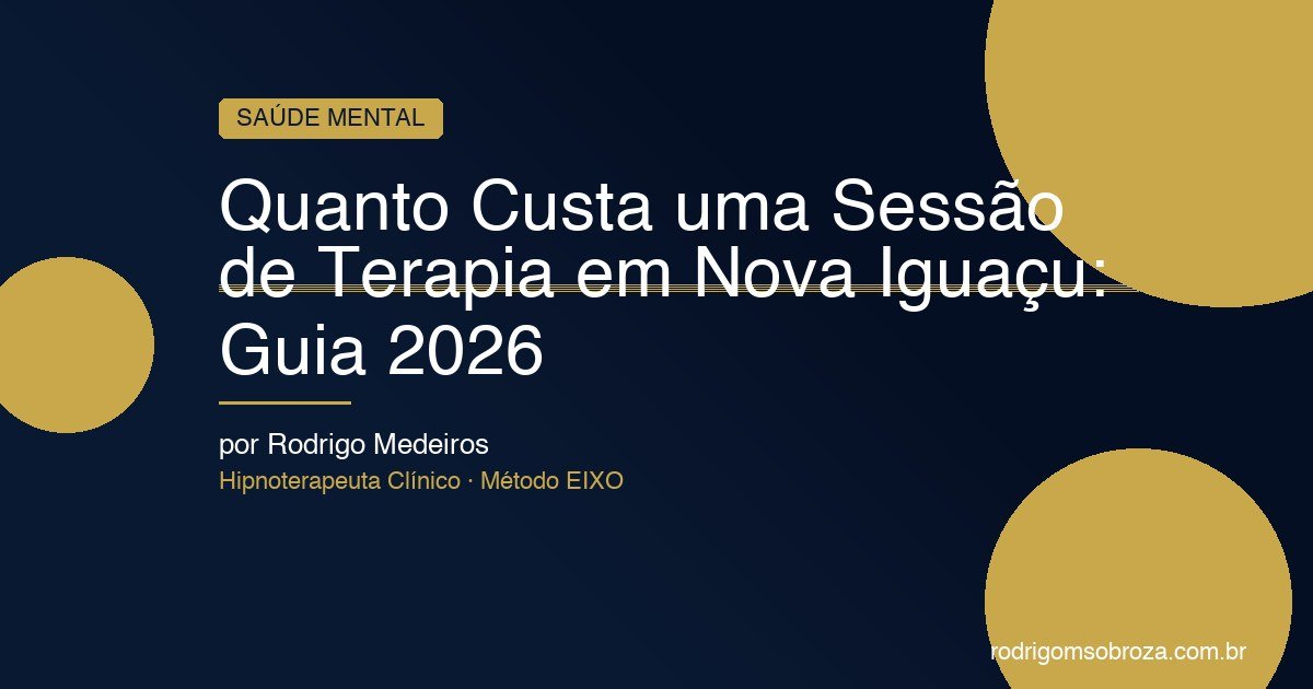Quanto Custa uma Sessão de Terapia em Nova Iguaçu: Guia Completo 2026